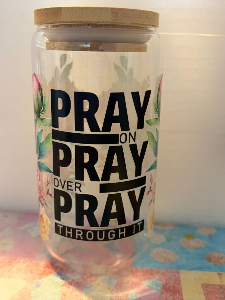 16oz Glass Can Pray On Pray Over Pray Through It