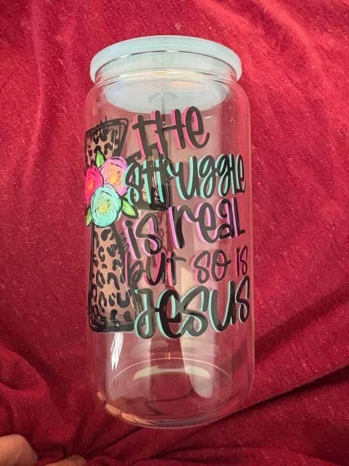 The Struggle Is Real But So Is Jesus Glass Can